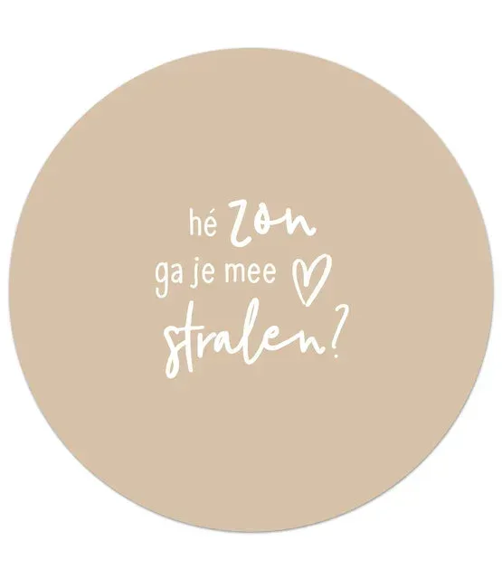 Zoedt -  Tuincirkel met tekst 'Hé zon ga je mee stralen'