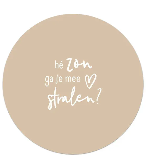 Zoedt -  Tuincirkel met tekst 'Hé zon ga je mee stralen'