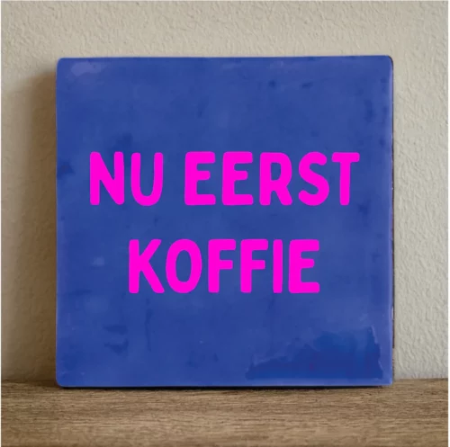 label2x tegeltje nu eerst koffie