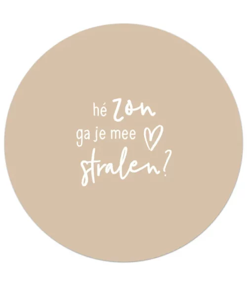 Zoedt -  Tuincirkel met tekst 'Hé zon ga je mee stralen'